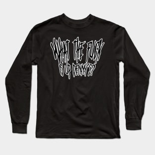 Wtf Is Up Dennys - Distressed Long Sleeve T-Shirt